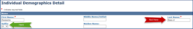 Screenshot of the Individual Demographics detail page with a red arrow containing the words "Not Here" pointing to the Last Name field displaying "KEES Jr." & a green arrow pointing to the Suffix field with Jr populated in the dropdown menu.